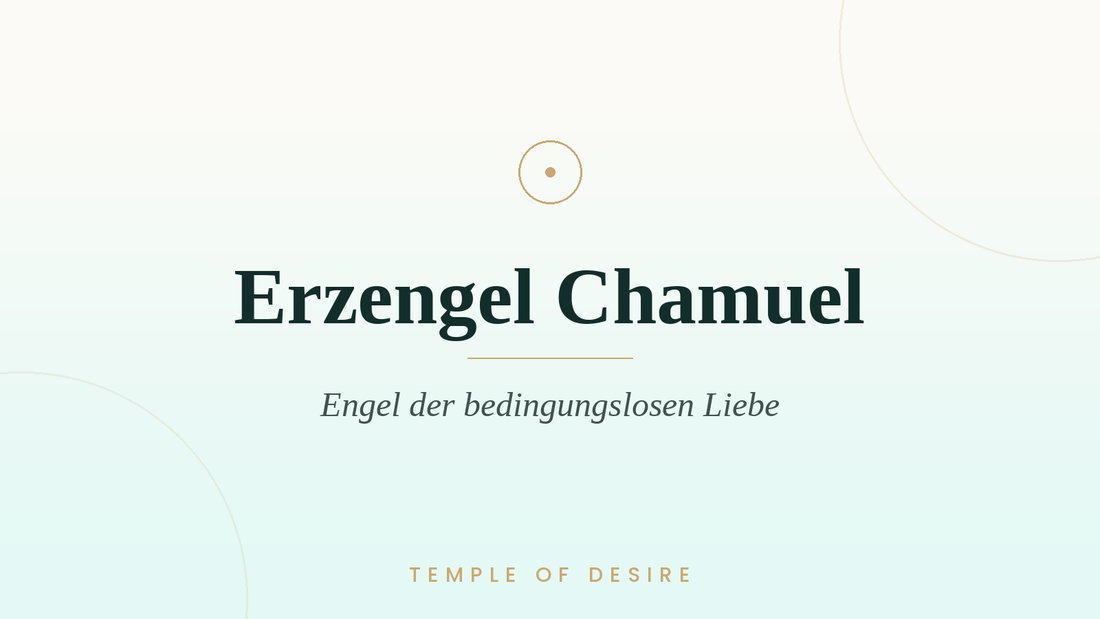 Erzengel Chamuel – Liebe & Anrufung | Temple of Desire