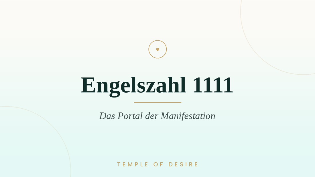 Engelszahl 1111 – Bedeutung & Manifestation | Temple of Desire