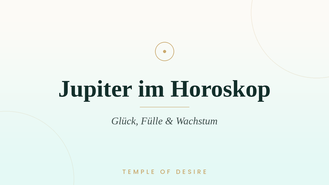 Jupiter im Horoskop – Glück & Fülle | Temple of Desire
