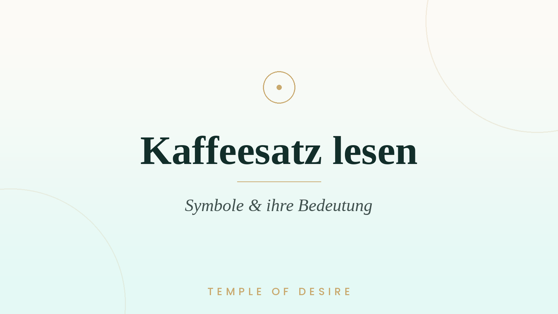 Kaffeesatz lesen – Symbole & Bedeutung | Temple of Desire
