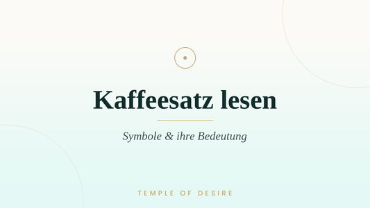 Kaffeesatz lesen – Symbole & Bedeutung | Temple of Desire
