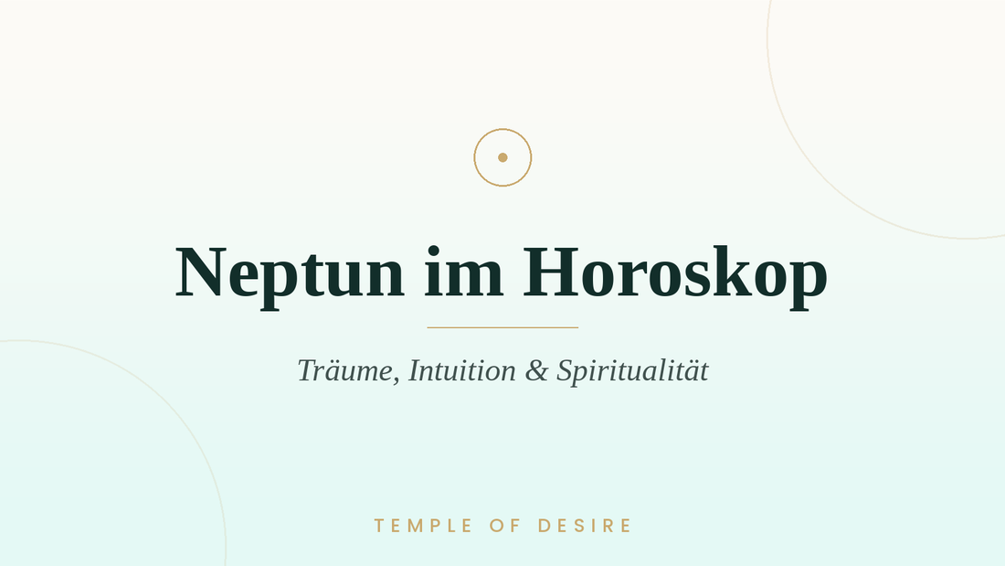 Neptun im Horoskop – Bedeutung, Zeichen & Häuser | Temple of Desire