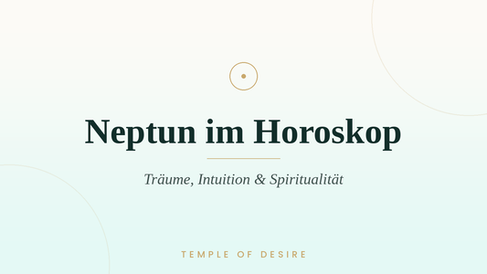 Neptun im Horoskop – Bedeutung, Zeichen & Häuser | Temple of Desire