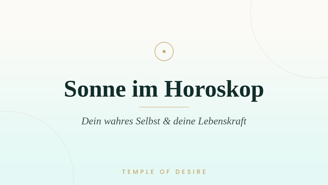 Sonne im Horoskop – Bedeutung deuten | Temple of Desire
